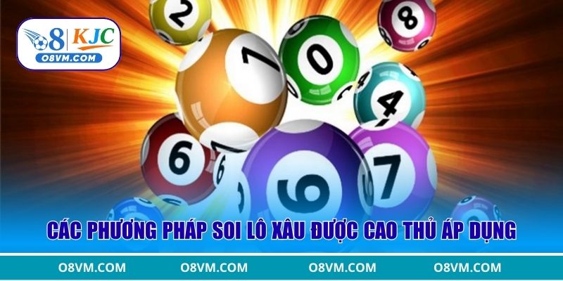 Các phương pháp soi lô xâu được cao thủ áp dụng