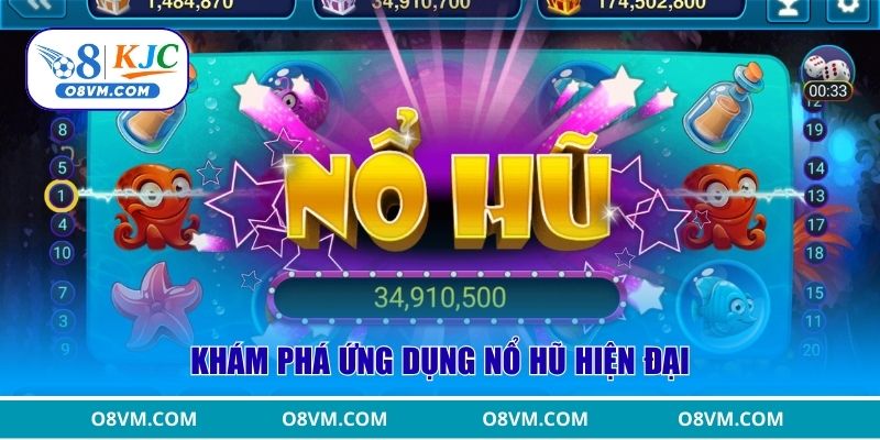 Khám phá ứng dụng Nổ Hũ hiện đại